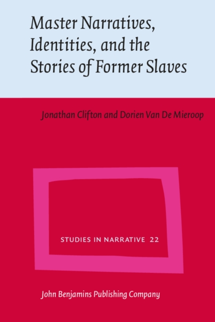Master Narratives, Identities, and the Stories of Former Slaves, PDF eBook