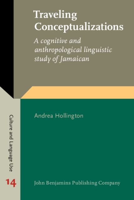 Traveling Conceptualizations : A cognitive and anthropological linguistic study of Jamaican, PDF eBook