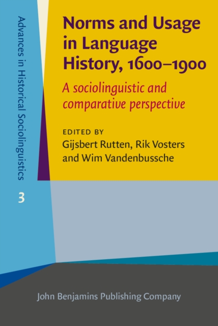 Norms and Usage in Language History, 1600-1900 : A sociolinguistic and comparative perspective, PDF eBook