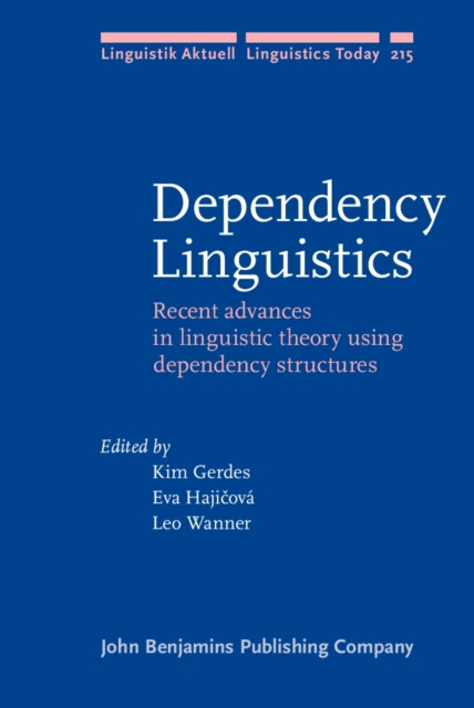 Dependency Linguistics : Recent advances in linguistic theory using dependency structures, PDF eBook