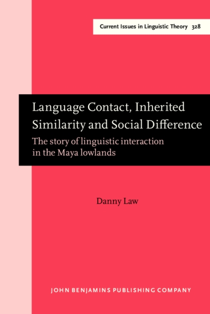 Language Contact, Inherited Similarity and Social Difference : The story of linguistic interaction in the Maya lowlands, PDF eBook
