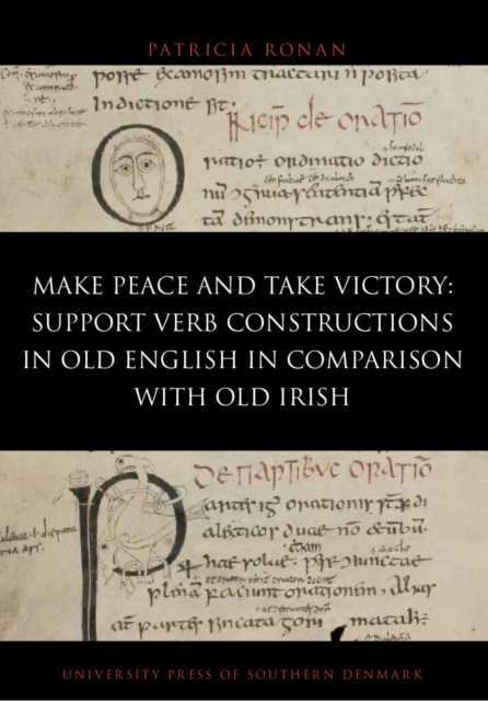 <i>Make Peace </i>and <i>Take Victory</i> : Support verb constructions in Old English in comparison with Old Irish, PDF eBook