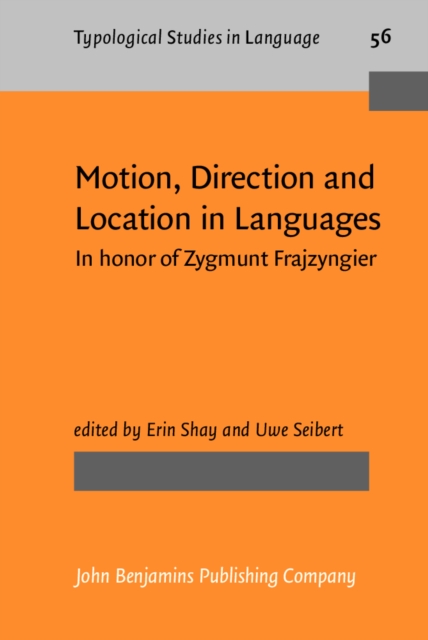 Motion, Direction and Location in Languages : In honor of Zygmunt Frajzyngier, PDF eBook