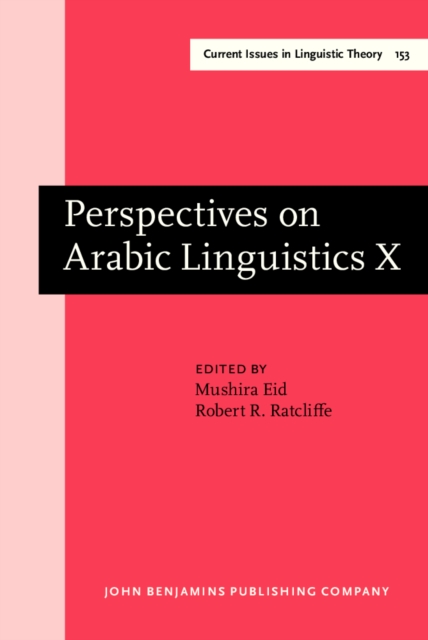 Perspectives on Arabic Linguistics : Papers from the Annual Symposium on Arabic Linguistics. Volume X: Salt Lake City, 1996, PDF eBook