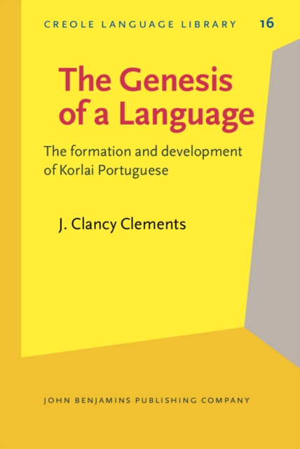 The Genesis of a Language : The formation and development of Korlai Portuguese, PDF eBook