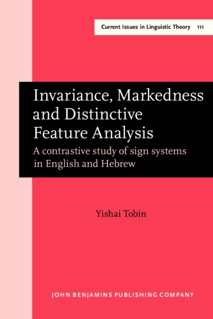 Invariance, Markedness and Distinctive Feature Analysis : A contrastive study of sign systems in English and Hebrew, PDF eBook