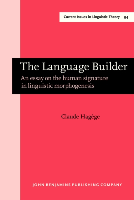The Language Builder : An essay on the human signature in linguistic morphogenesis, PDF eBook