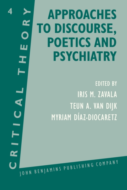 Approaches to Discourse, Poetics and Psychiatry : Papers from the 1985 Utrecht Summer School of Critical Theory, PDF eBook