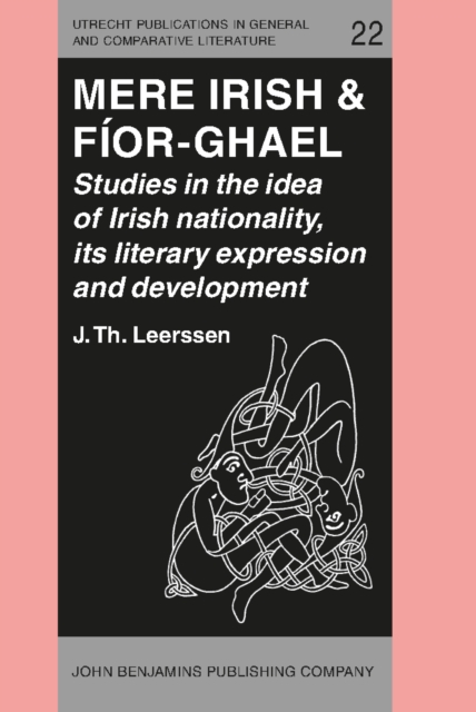 Mere Irish &#38; Fior-Ghael : Studies in the idea of Irish nationality, its literary expression and development, PDF eBook