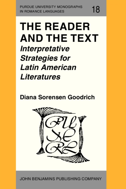 The Reader and the Text : Interpretative Strategies for Latin American Literatures, PDF eBook