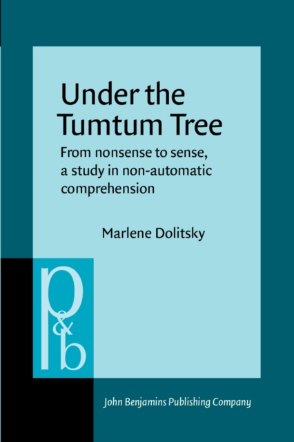Under the Tumtum Tree : From nonsense to sense, a study in non-automatic comprehension, PDF eBook