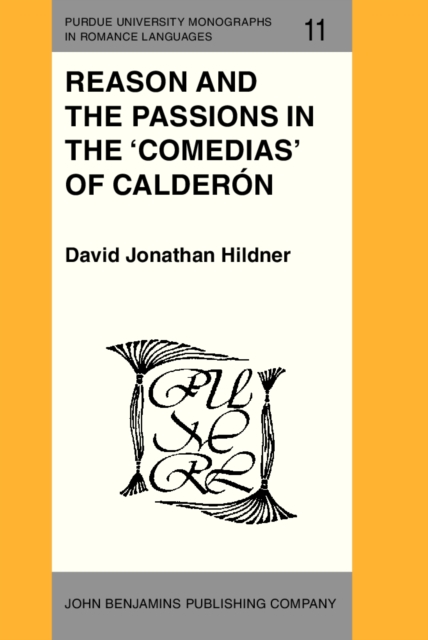 Reason and the Passions in the 'Comedias' of Calderon, PDF eBook