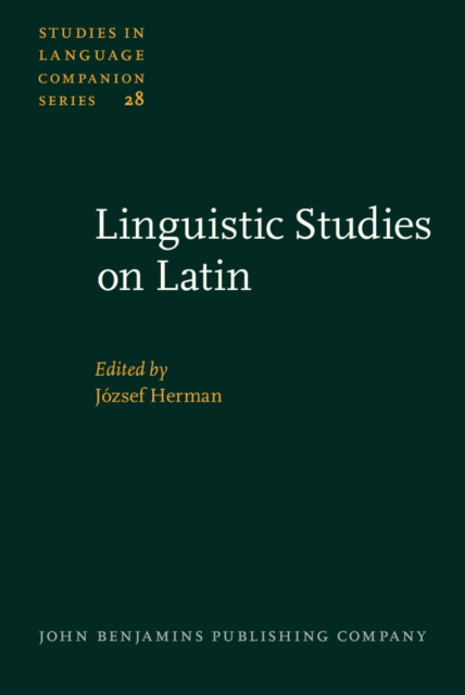 Linguistic Studies on Latin : Selected papers from the 6th International Colloquium on Latin Linguistics (Budapest, 23-27 March 1991), PDF eBook