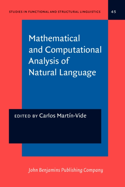 Mathematical and Computational Analysis of Natural Language : Selected papers from the 2nd International Conference on Mathematical Linguistics (ICML &#8217;96), Tarragona, 1996, PDF eBook