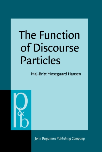 The Function of Discourse Particles : A study with special reference to spoken standard French, PDF eBook