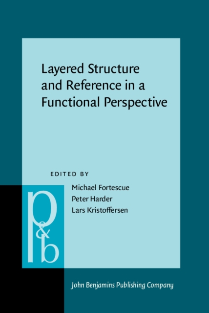 Layered Structure and Reference in a Functional Perspective : Papers from the Functional Grammar Conference, Copenhagen, 1990, PDF eBook