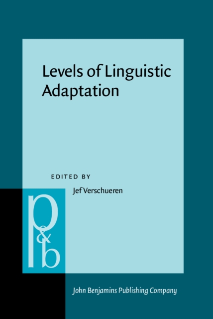 Levels of Linguistic Adaptation : Selected papers from the International Pragmatics Conference, Antwerp, August 1987. Volume 2, PDF eBook