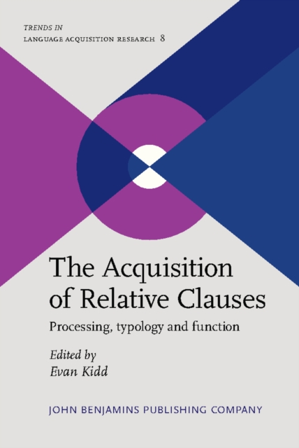 The Acquisition of Relative Clauses : Processing, typology and function, PDF eBook
