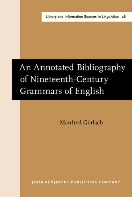 An Annotated Bibliography of Nineteenth-Century Grammars of English, PDF eBook