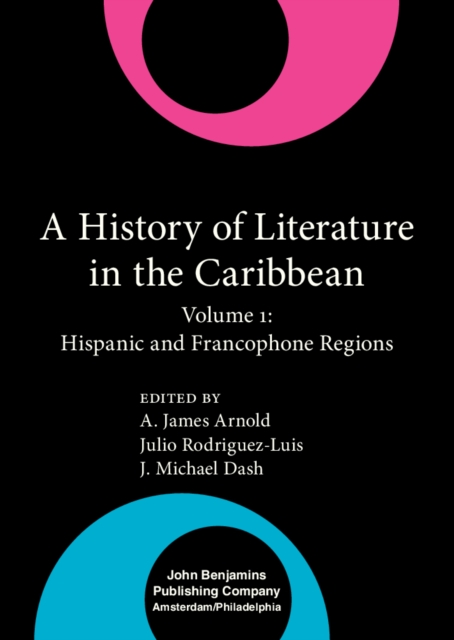 A History of Literature in the Caribbean : Volume 1: Hispanic and Francophone Regions, PDF eBook