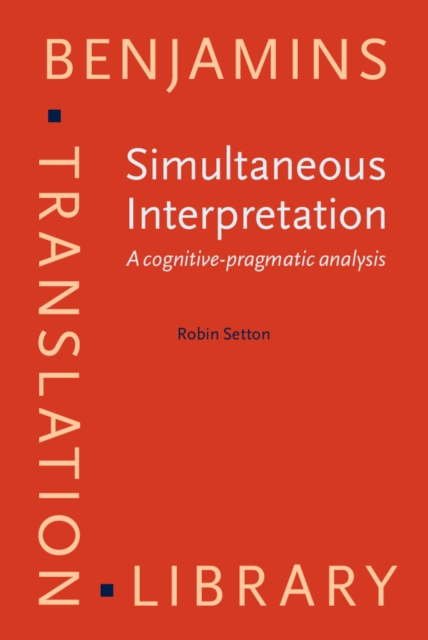 Simultaneous Interpretation : A cognitive-pragmatic analysis, PDF eBook