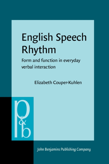 English Speech Rhythm : Form and function in everyday verbal interaction, PDF eBook