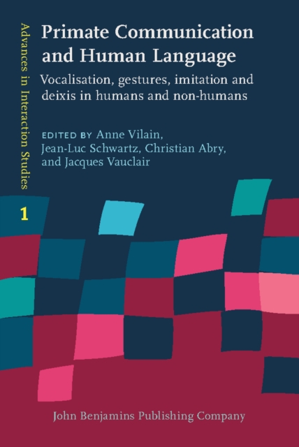 Primate Communication and Human Language : Vocalisation, gestures, imitation and deixis in humans and non-humans, PDF eBook