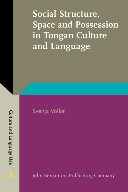 Social Structure, Space and Possession in Tongan Culture and Language : An ethnolinguistic study, PDF eBook