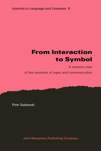 From Interaction to Symbol : A systems view of the evolution of signs and communication, PDF eBook