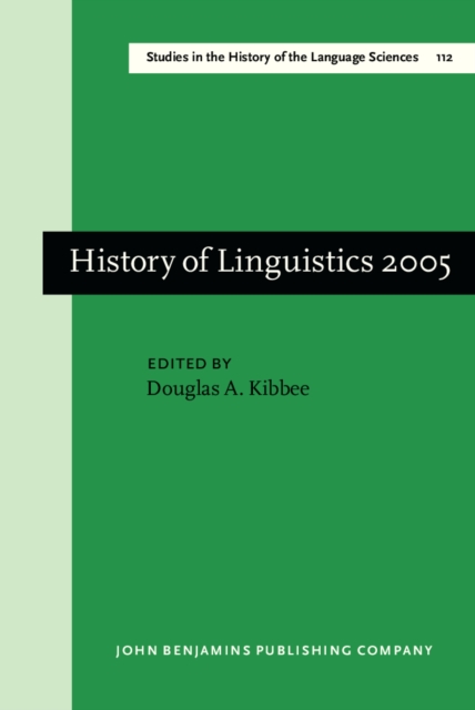 History of Linguistics 2005 : Selected papers from the Tenth International Conference on the History of the Language Sciences (ICHOLS X), 1-5 September 2005, Urbana-Champaign, Illinois, PDF eBook