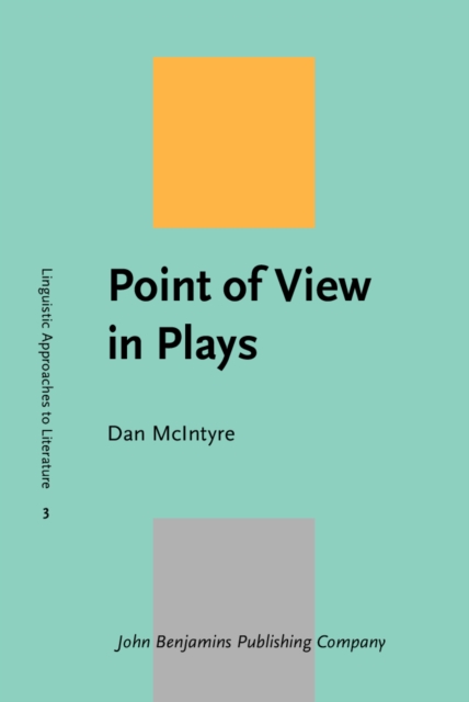 Point of View in Plays : A cognitive stylistic approach to viewpoint in drama and other text-types, PDF eBook