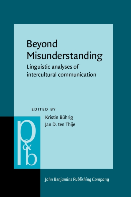 Beyond Misunderstanding : Linguistic analyses of intercultural communication, PDF eBook