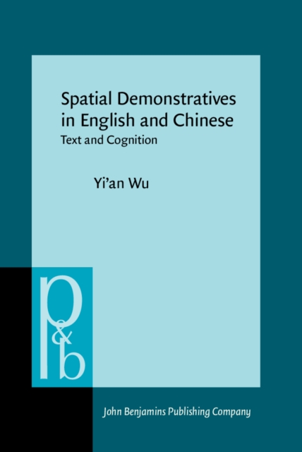 Spatial Demonstratives in English and Chinese : Text and Cognition, PDF eBook