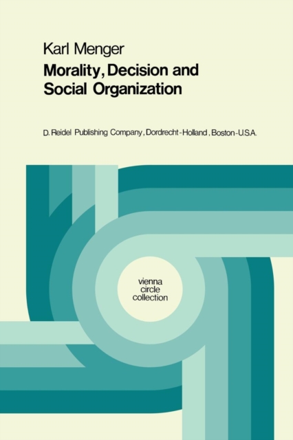 Morality, Decision and Social Organization : Toward a Logic of Ethics, Paperback / softback Book