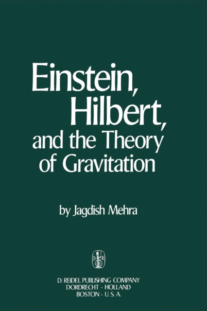 Einstein, Hilbert, and The Theory of Gravitation : Historical Origins of General Relativity Theory, Paperback / softback Book