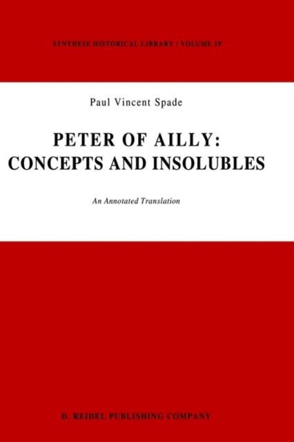 Peter of Ailly: Concepts and Insolubles : An Annotated Translation, Hardback Book