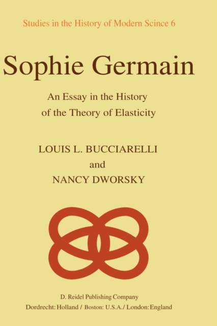 Sophie Germain : An Essay in the History of the Theory of Elasticity, Hardback Book