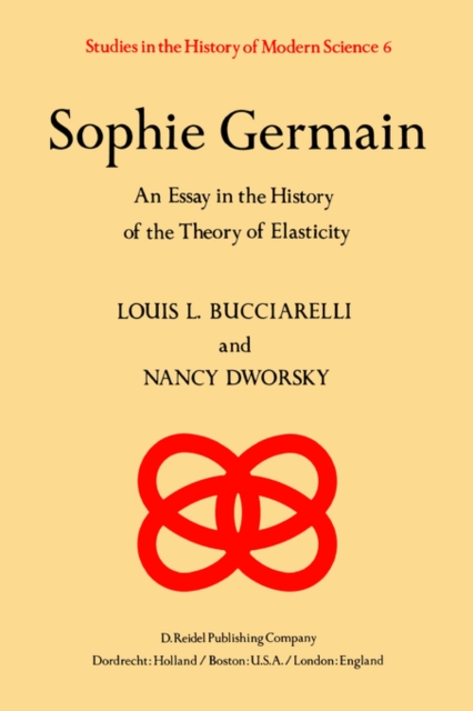 Sophie Germain : An Essay in the History of the Theory of Elasticity, Paperback / softback Book