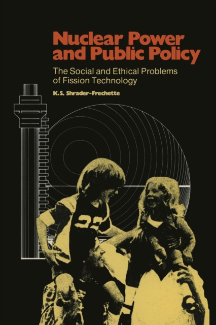 Nuclear Power and Public Policy : The Social and Ethical Problems of Fission Technology, Paperback / softback Book