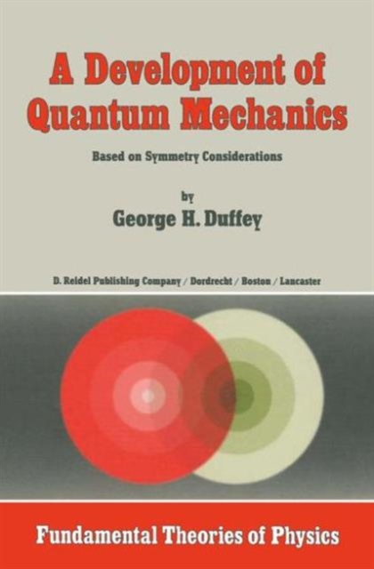 A Development of Quantum Mechanics : Based on Symmetry Considerations, Hardback Book