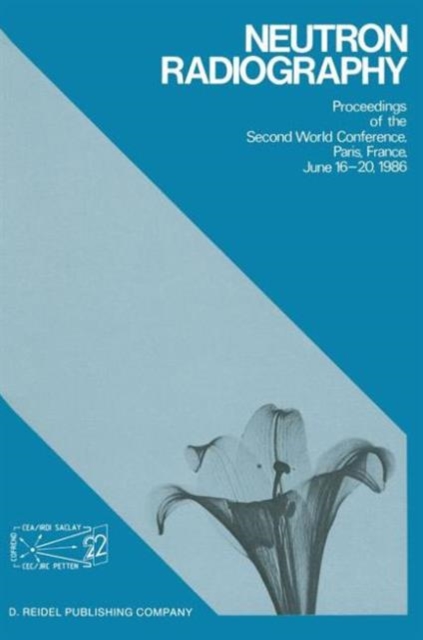 Neutron Radiography : Proceedings of the Second World Conference Paris, France, June 16-20, 1986, Hardback Book