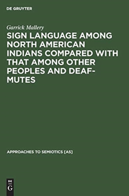 Sign language among North American Indians compared with that among other peoples and deaf-mutes, Hardback Book