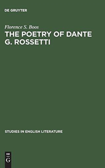 The poetry of Dante G. Rossetti : A critical reading and source study, Hardback Book