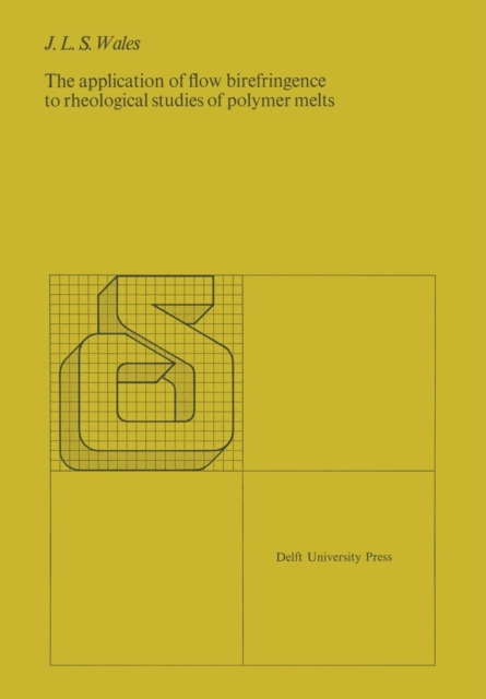 The application of flow birefringence to rheological studies of polymer melts, Paperback / softback Book