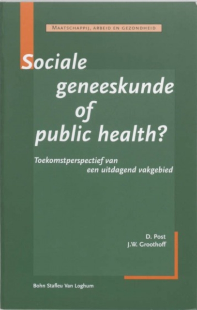 Sociale Geneeskunde of Public Health : Toekomstperspectief Van Een Uitdagend Vakgebied, Paperback / softback Book
