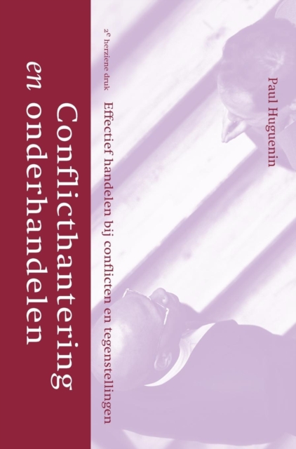 Conflicthantering En Onderhandelen : Effectief Handelen Bij Conflicten En Tegenstellingen, Hardback Book