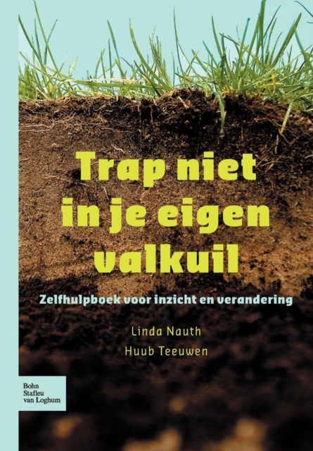 Trap Niet in Je Eigen Valkuil : Zelfhulpboek Voor Inzicht En Verandering, Paperback / softback Book