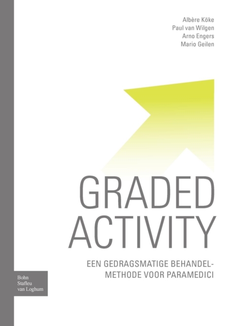 Graded Activity : Een Gedragsmatige Behandelmethode Voor Paramedici, Paperback / softback Book
