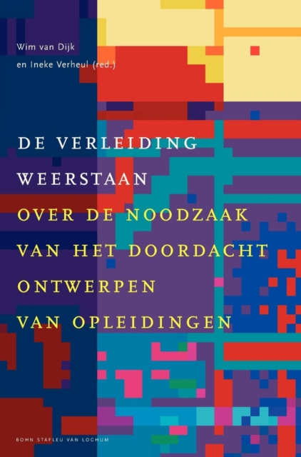 de Verleiding Weerstaan : Over de Noodzaak Van Het Doordacht Ontwerpen Van Opleidingen, Hardback Book