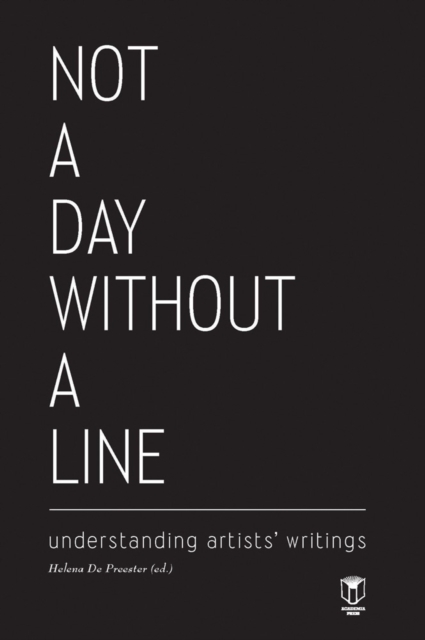 Not a Day Without a Line : Understanding Artists' Writings, Paperback / softback Book